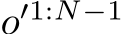  o′1:N−1