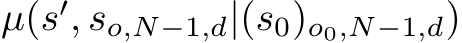  µ(s′, so,N−1,d|(s0)o0,N−1,d)