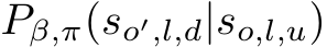  Pβ,π(so′,l,d|so,l,u)