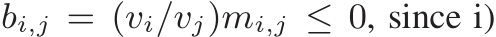  bi,j = (vi/vj)mi,j ≤ 0, since i)