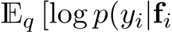  Eq [log p(yi|fi