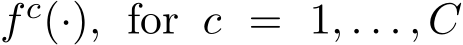  fc(·), for c = 1, . . . , C