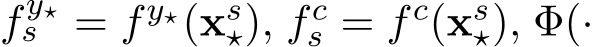  fy⋆s = fy⋆(xs⋆), fcs = fc(xs⋆), Φ(·