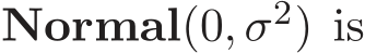  Normal(0, σ2) is