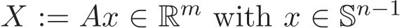  X := Ax ∈ Rm with x ∈ Sn−1