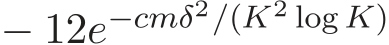  − 12e−cmδ2/(K2 log K)