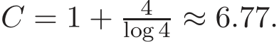  C = 1 + 4log 4 ≈ 6.77.