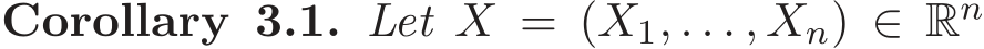 Corollary 3.1. Let X = (X1, . . . , Xn) ∈ Rn 