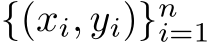  {(xi, yi)}ni=1