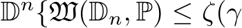 Dn{W(�Dn, P) ≤ ζ(γ