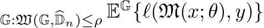 G:W(G,�Dn)≤ρ EG{ℓ(M(x; θ), y)}