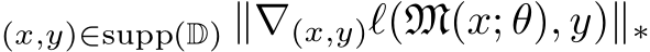 (x,y)∈supp(D) ∥∇(x,y)ℓ(M(x; θ), y)∥∗