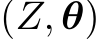  (Z, θ)