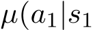 µ(a1|s1