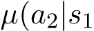  µ(a2|s1
