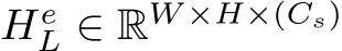  HeL ∈ RW ×H×(Cs)