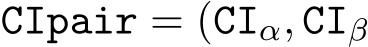  CIpair = (CIα, CIβ