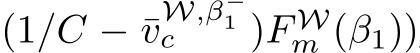 (1/C − ¯vW,β−1c )F Wm (β1))