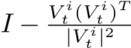  I − V it (V it )T|V it |2