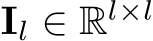  Il ∈ Rl×l