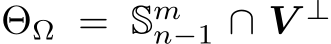  ΘΩ = Smn−1 ∩ V ⊥