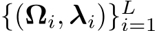  {(Ωi, λi)}Li=1