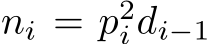  ni = p2i di−1