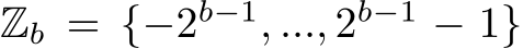 Zb = {−2b−1, ..., 2b−1 − 1}