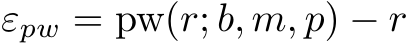  εpw = pw(r; b, m, p) − r
