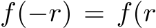  f(−r) = f(r