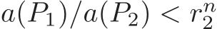  a(P1)/a(P2) < rn2