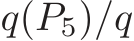  q(P5)/q