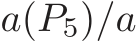 a(P5)/a