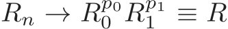  Rn → Rp00 Rp11 ≡ R