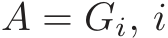  A = Gi, i