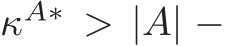  κA∗ > |A| −