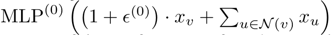 MLP(0) ��1 + ϵ(0)�· xv + �u∈N (v) xu�