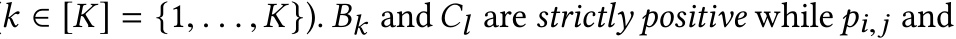 k ∈ [K] = {1, . . . ,K}). Bk and Cl are strictly positive while pi,j and