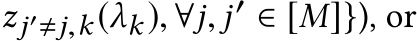 zj′�j,k(λk), ∀j, j′ ∈ [M]}), or