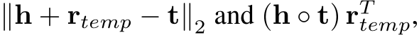  ∥h + rtemp − t∥2 and (h ◦ t) rTtemp,