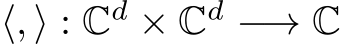  ⟨, ⟩ : Cd × Cd −→ C