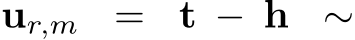  ur,m = t − h ∼