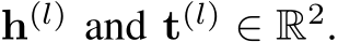  h(l) and t(l) ∈ R2.