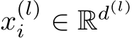  x(l)i ∈ Rd(l) 