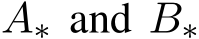  A∗ and B∗