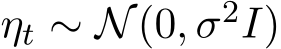  ηt ∼ N(0, σ2I)