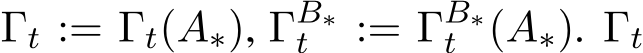  Γt := Γt(A∗), ΓB∗t := ΓB∗t (A∗). Γt