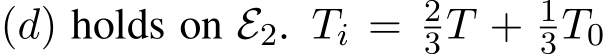  (d) holds on E2. Ti = 23T + 13T0