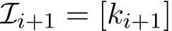  Ii+1 = [ki+1]