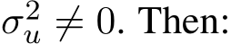  σ2u ̸= 0. Then: